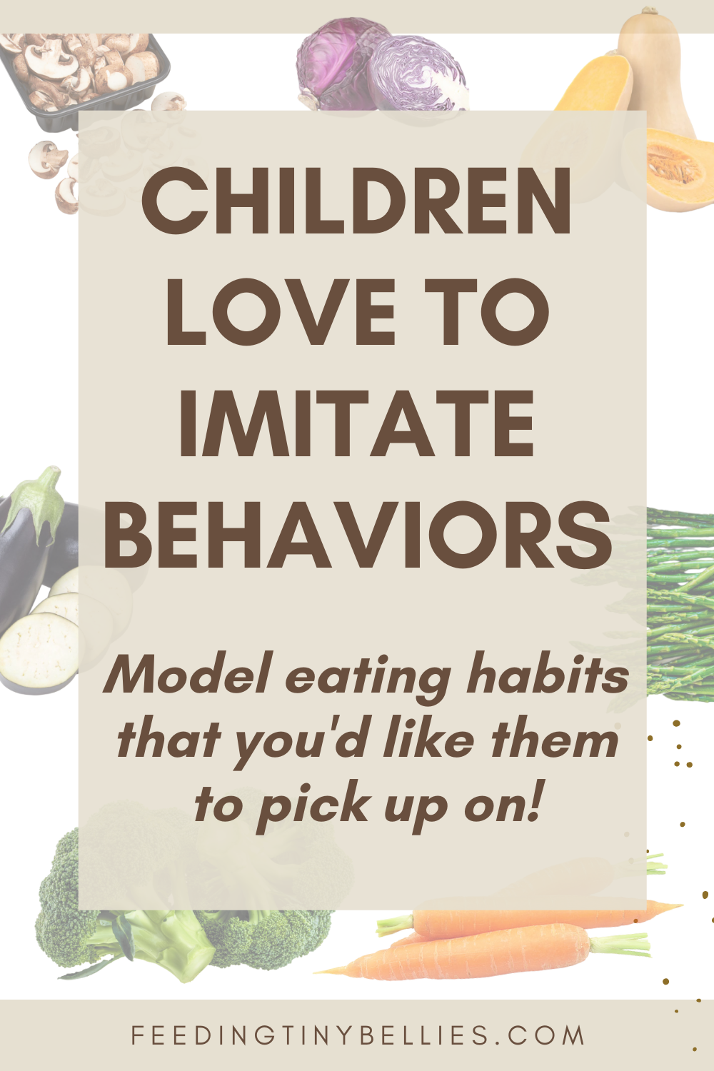 Children love to imitate behaviors. Model eating habits that you'd like them to pick up on!